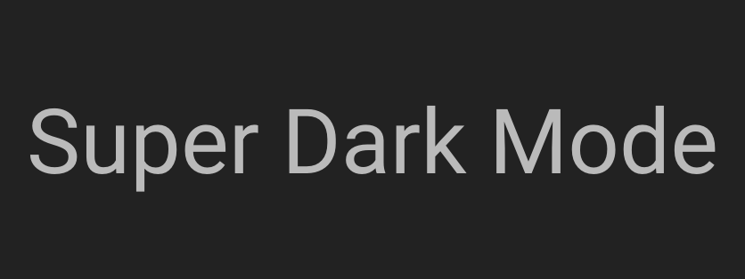 Super Dark Mode